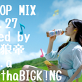 J-POP MIX vol.27/DJ 狼帝 a.k.a LowthaBIGK!NG