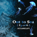 Out To Sea - Ep.006 (2022 Deep House Mix)