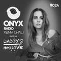 Xenia Ghali - Onyx Radio 024 Daddy's Groove Guest Mix