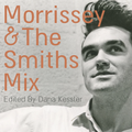 MORRISSEY & THE SMITHS MIX - EDITED BY DANA KESSLER
