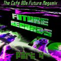Future Records - Cafe 80s Megamix 4