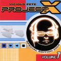 Vicious Pete - Project X Vol 7