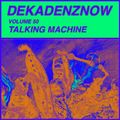 DEKADENZNOW VOLUME 50 by TALKING MACHINE
