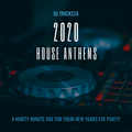 DJ Tricksta - 2020 House Anthems