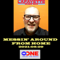 2021-05-29 Messin' Around From Home For Be One Radio