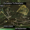 Escalator to Nowehere: 28th September '22