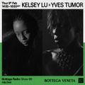Bottega Radio w/ Kelsey Lu & Yves Tumor - 9th February 2023