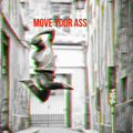 MOVE YOUR ASS