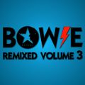Bowie Remixed Volume 3.