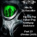 Mix New Electro Pop, Synthpop, Future Pop, Darkwave (Part 23) Février 2019 By Dj-Eurydice