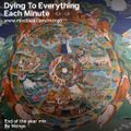 Dying To Everything Each Minute (End of 2021 mix)