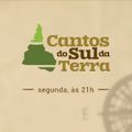 CANTOS DO SUL DA TERRA - 09/05/2022