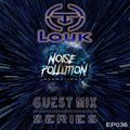 Noise Pollution Guest Mix Series - Episode 036 - Louk