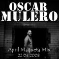 OSCAR MULERO - Live @ April Maqueta Mix (22.04.2008)