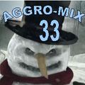 Aggro-Mix 33: Industrial, Power Noise, Dark Electro, Harsh EBM, Rhythmic Noise, Aggrotech, Cyber