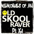 Memories Of An Oldskool Raver Pt XI