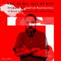 Fail We May, Sail We Must -Tribute to Andrew Weatherall-