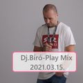 Dj.Bíró-Play Mix(2021.03.15)