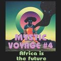 Mystic Voyage #04 : Africa is the future