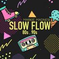 Slow Flow 80s and 90s