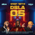 DJ DBLA - VIBIN WITH DBLA 05 [AFRO MIX SERIES]