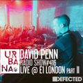 Urbana radio show by David Penn #416 ::: Live set at Defected E1 London, Part 2