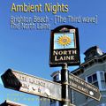 Ambient Nights - Brighton Beach - [The Third wave] - The North Laine