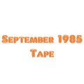 September 1985 Tape