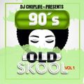 DJ CHOPLIFE PRESENTS : OLD SKOOL 90S MIX VOL 1