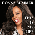DONNA SUMMER - THIS IS MY LIFE