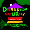 Disruption Saturday - Sat Feb 25, 2023 - feat some 90s dancehall a few disco hits + afrobeats.#vibes