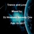 Trance and Love Mixed by DJ Nineteen Seventy One Part 18-2017