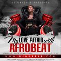 My Love Affair With Afrobeat Vol1 (Afrobeats, Dancehall & Soca) By Dj Green B