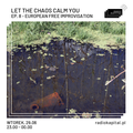 RADIO KAPITAŁ: Let the Chaos Calm You ep. 8 - European Free Improvisation (2021-06-29)