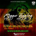 REGGAE JUGGLING _ LIVE MIX 1 [#KENGELE] - DJ EXPLOID x MC MACHUPA