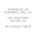 Mumdance x Cerebral Ballzy - The Griptape Volume 01 - 01 August 2010