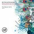 Whatever You Dream - Renaissance The Classics Series - Part 7