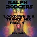 Ralph Rodgers Locked Down in a Trance Mix Part 4 July 2020