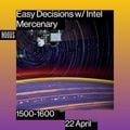 Easy Decision w/ Intel Mercenary: 22nd April '23