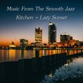 Music From The Smooth Jazz Kitchen - Lazy Sunset