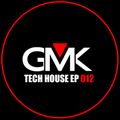 SET GMK: TECH HOUSE EP 012