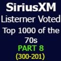SiriusXM 70s on 7 Listener Voted Top 1000 PART 8 (300-201)
