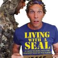 Living with a SEAL 31 Days Training with the Toughest Man on the Planet (Unabridged) Jesse Itzler