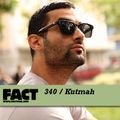 FACT mix 340 - Kutmah (Jul '12)