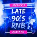 DJ Jeyrock - Jeyrock's Late 90s RNB Mixtape