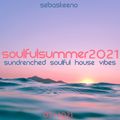 Soulful Summer 2021 - Sundrenched Soulful House Vibes - July 2021