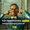 TOP DOWNTEMPA #56 x Remigiusz Kadelski x radiospacja [25-05-2022]