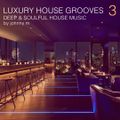 Luxury House Grooves | Part 3 | Deep & Soulful House Music