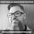 Guest Mix 032: Black Wax Solution