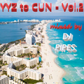 DJ Pipes - YYZ to CUN - Vol. 2